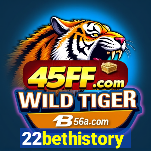 22bethistory