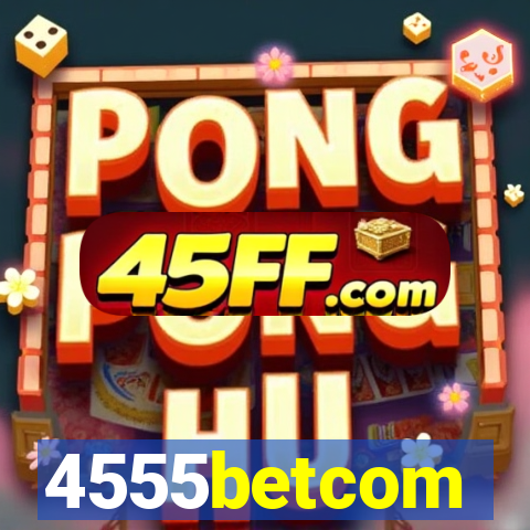 4555betcom
