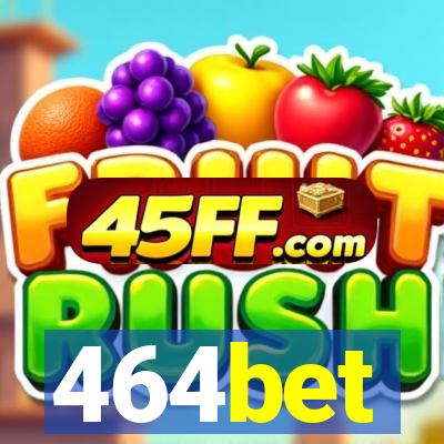 464bet