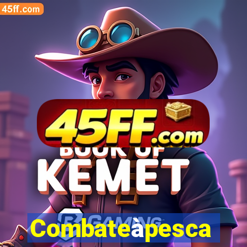Combateàpesca