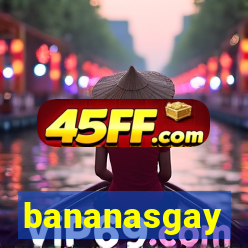 bananasgay