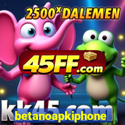 betanoapkiphone