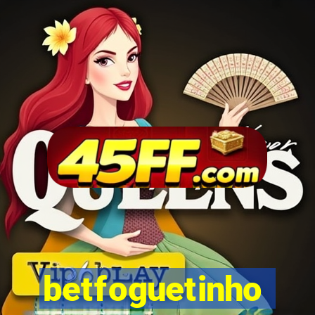 betfoguetinho