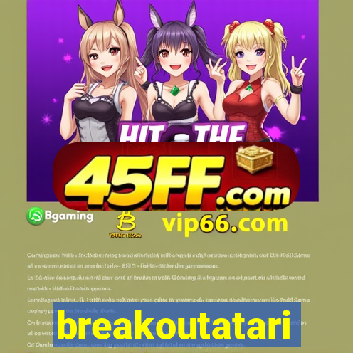 breakoutatari