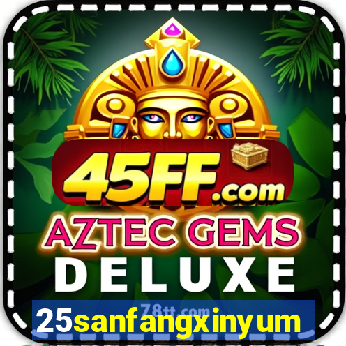 25sanfangxinyuming.com