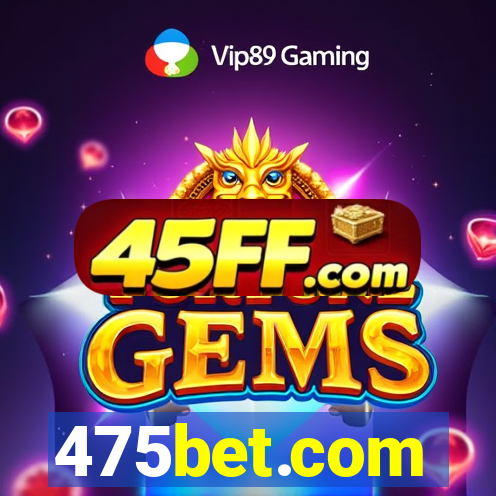 475bet.com