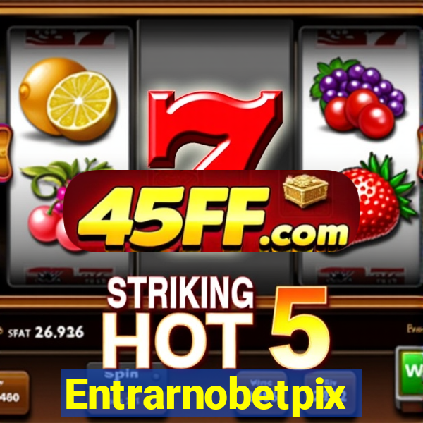 Entrarnobetpix
