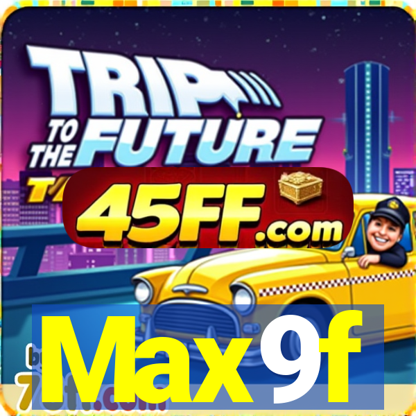 Max9f