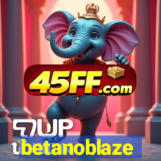 betanoblaze
