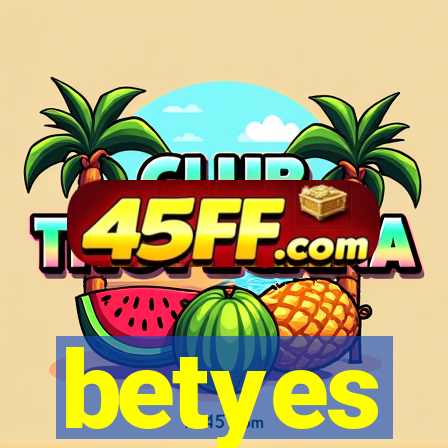 betyes