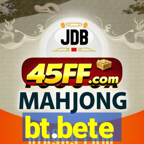bt.bete
