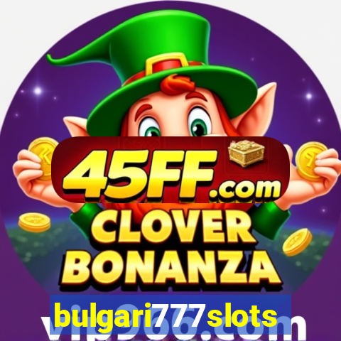 bulgari777slots.com
