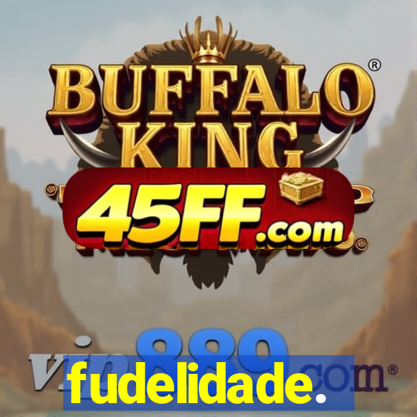 fudelidade.