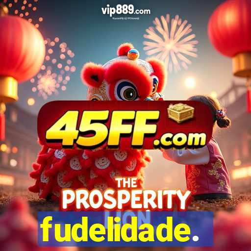 fudelidade.