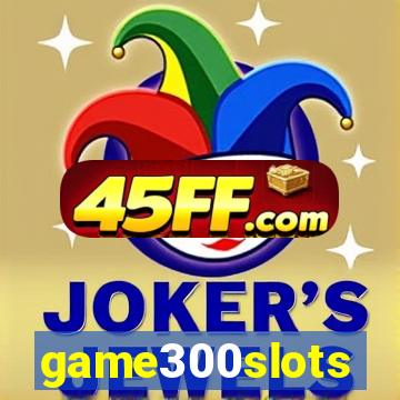game300slots