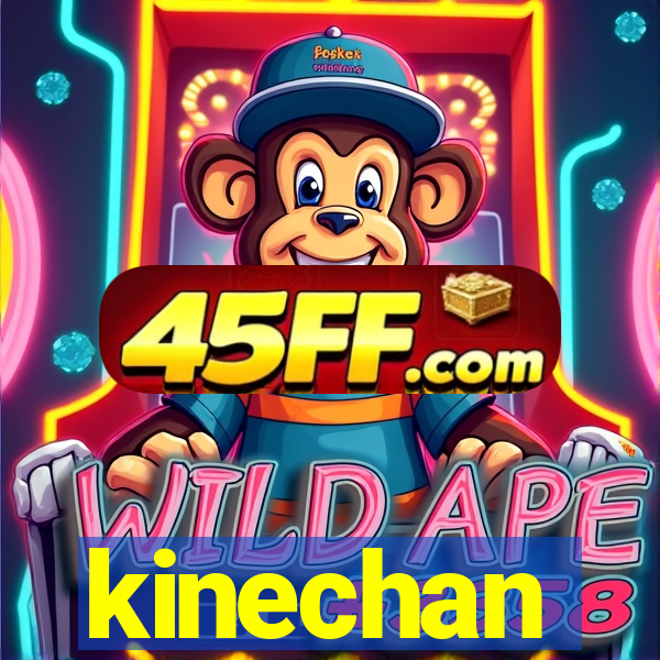 kinechan