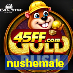 nushemale