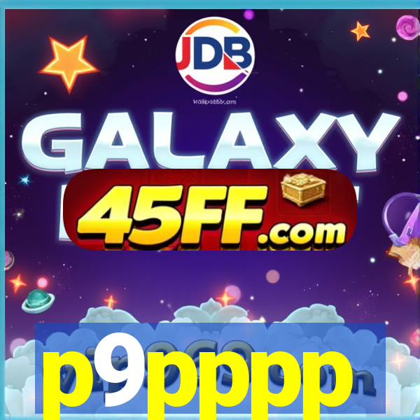 p9pppp