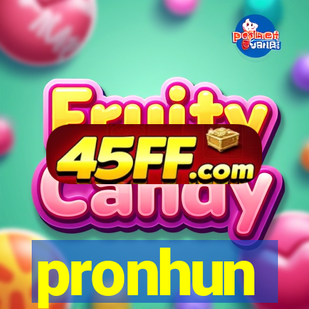 pronhun