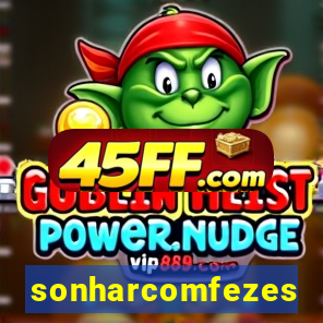 sonharcomfezes