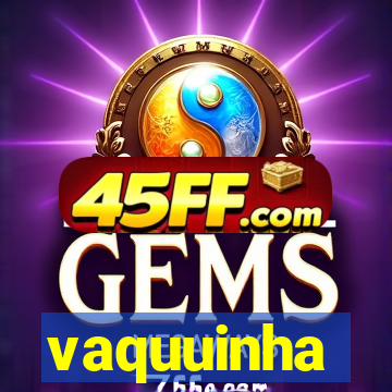 vaquuinha