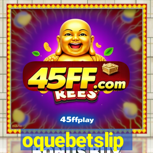 oquebetslip